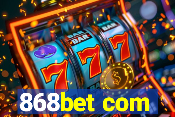 868bet com